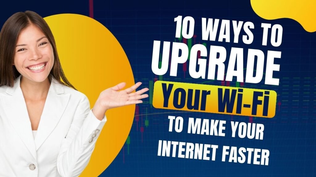10 Ways to Upgrade Your Wi-Fi to Make Your Internet Faster – TechDrivenz